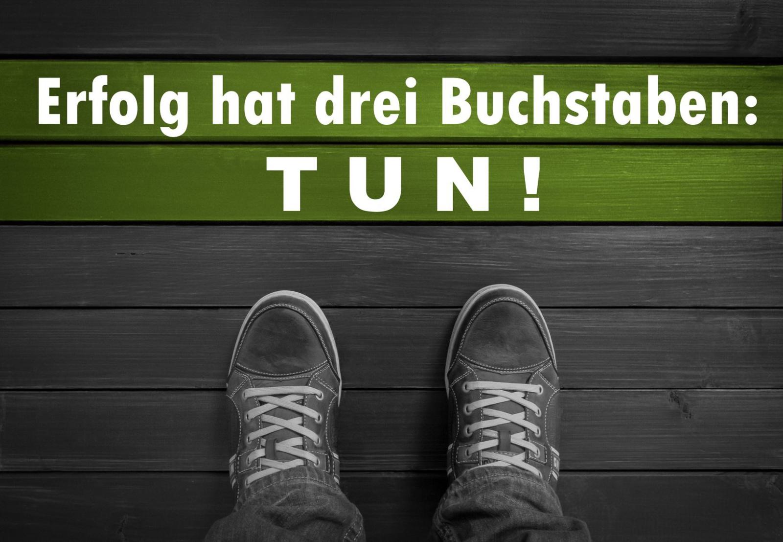 Erfolg hat drei Buchstaben.